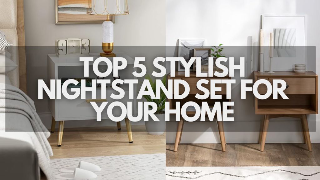 Top 5 Stylish Nightstand Sets of 2 for Every Bedroom Design